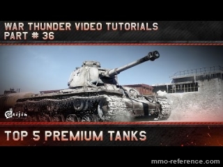 Vidéo Le top 5 des Tanks Premium à conduire dans le mmo War Thunder 